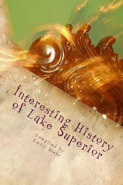 Interesting History of Lake Superior - Paperback