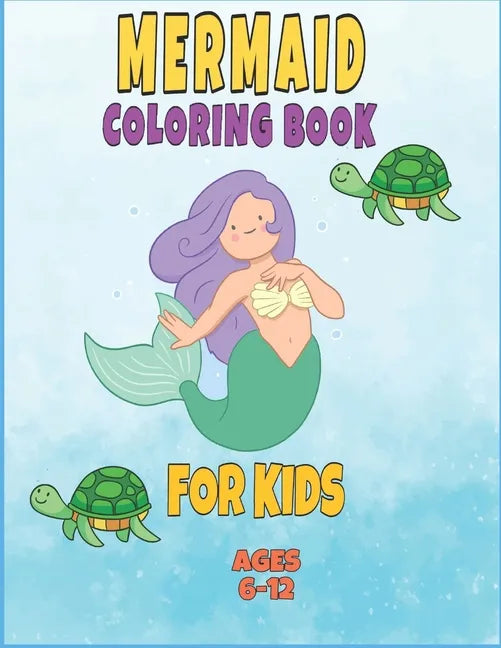 mermaid coloring book for kids ages 6-12: : mermaid coloring books for girls ages 2-3-4-5-6-7-8, cute sea animals coloring book, gift coloring book fo - Paperback