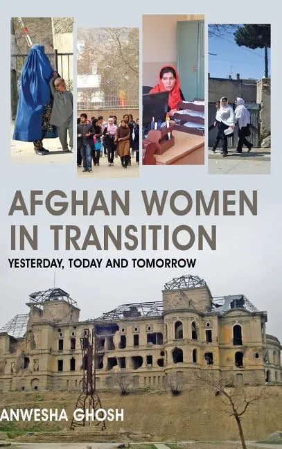 Afghan Women in Transition: Yesterday, Today and Tomorrow - Hardcover