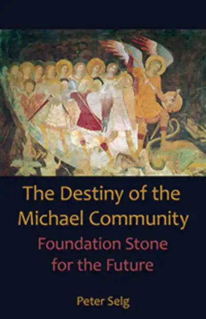 The Destiny of the Michael Community: Foundation Stone for the Future - Paperback