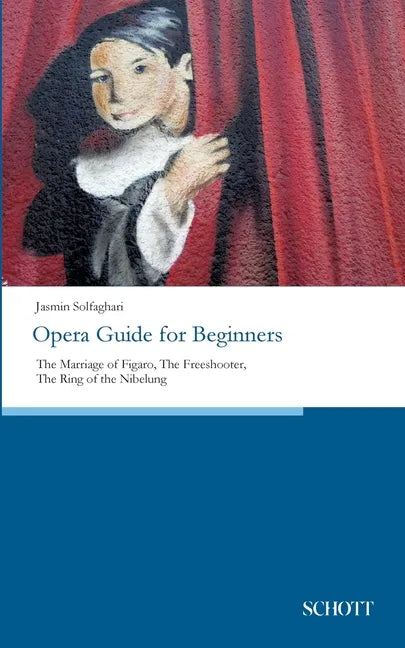 Opera Guide for Beginners: The Marriage of Figaro, The Freeshooter, The Ring of the Nibelung - Paperback