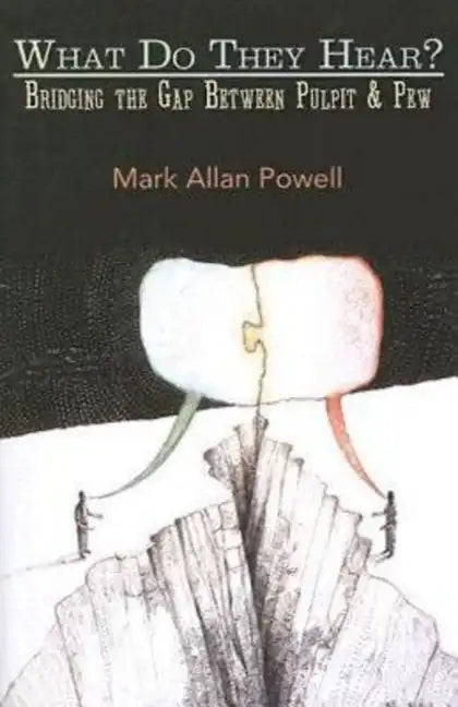 What Do They Hear?: Bridging the Gap Between Pulpit & Pew - Paperback