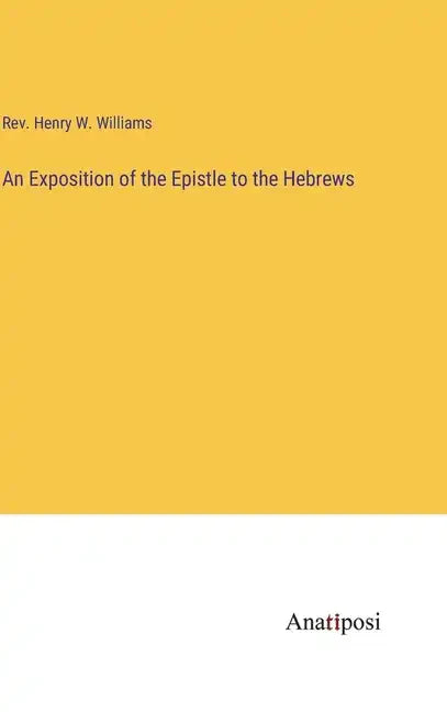 An Exposition of the Epistle to the Hebrews - Hardcover