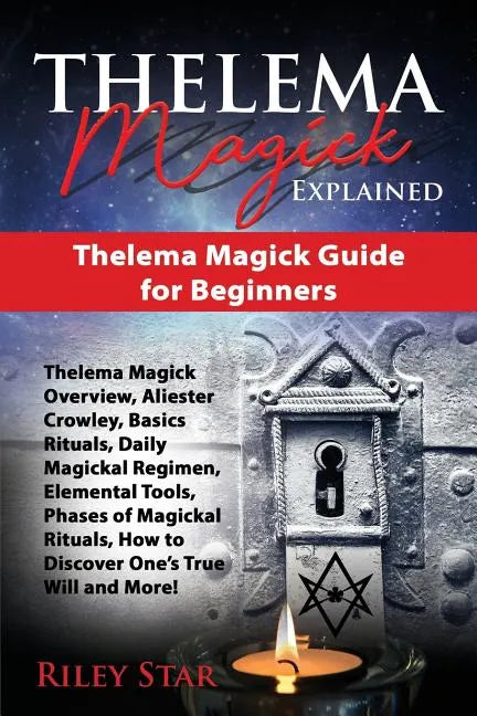 Thelema Magick Explained: Thelema Magick Guide for Beginners - Paperback
