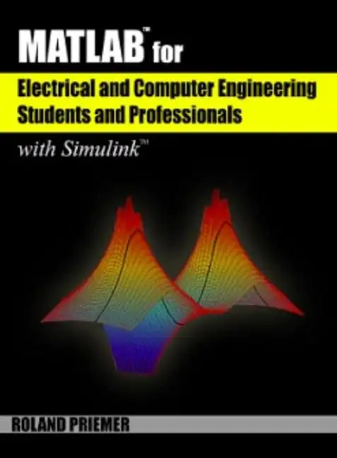 Matlab(r) for Electrical and Computer Engineering Students and Professionals: With Simulink(r) - Paperback