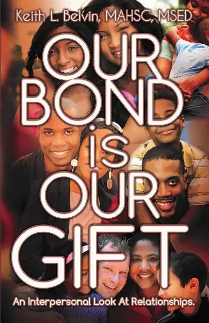 Our Bond Is Our Gift: An Interpersonal Look at Relationships - Paperback