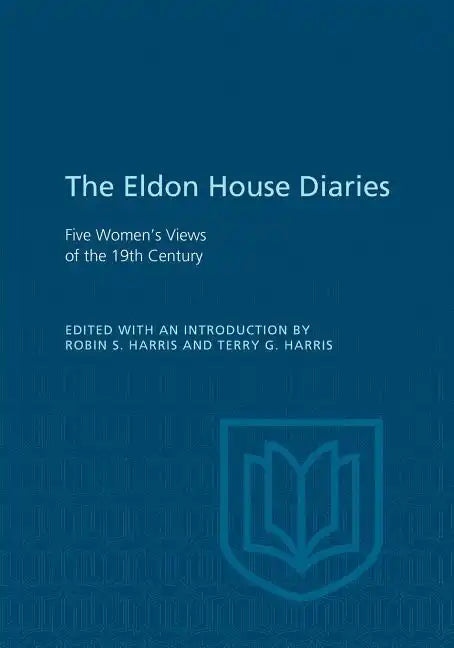 Eldon House Diaries: Five Women's Views of the 19th Century - Paperback