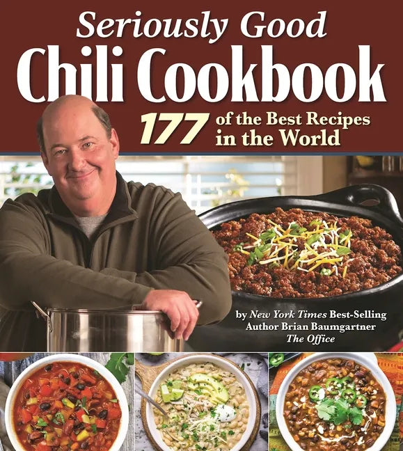 Seriously Good Chili Cookbook: 177 of the Best Recipes in the World - Hardcover