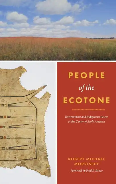 People of the Ecotone: Environment and Indigenous Power at the Center of Early America - Hardcover