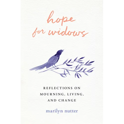 Hope for Widows: Reflections on Mourning, Living, and Change - Paperback