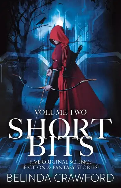 Short Bits, Volume 2: Five original science fiction & fantasy stories - Paperback