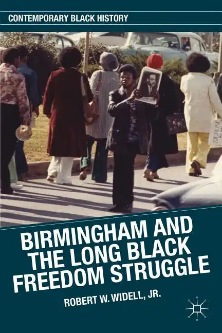 Birmingham and the Long Black Freedom Struggle - Hardcover