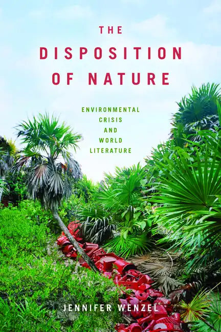 The Disposition of Nature: Environmental Crisis and World Literature - Paperback