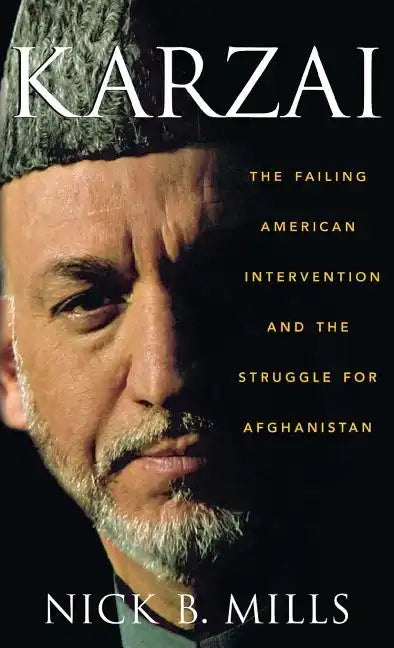 Karzai: The Failing American Intervention and the Struggle for Afghanistan - Hardcover