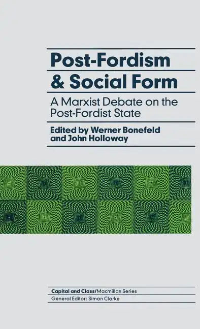 Post-Fordism and Social Form: A Marxist Debate on the Post-Fordist State - Hardcover