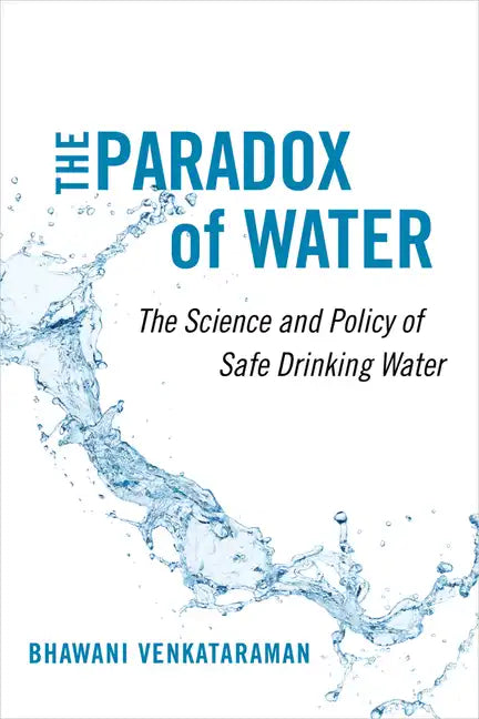 The Paradox of Water: The Science and Policy of Safe Drinking Water - Paperback