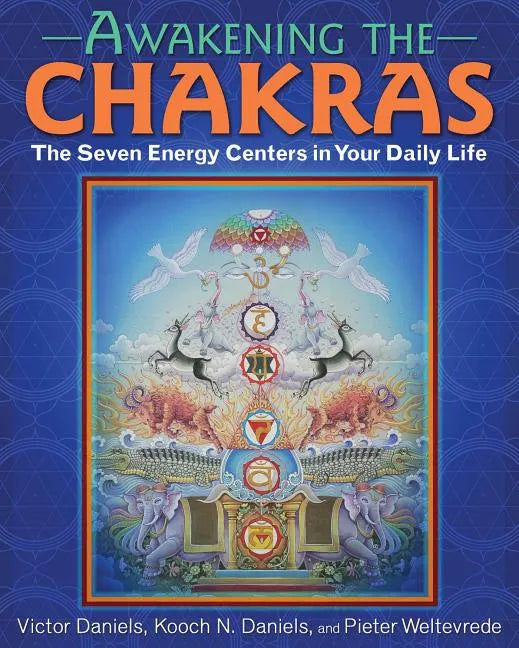 Awakening the Chakras: The Seven Energy Centers in Your Daily Life - Paperback