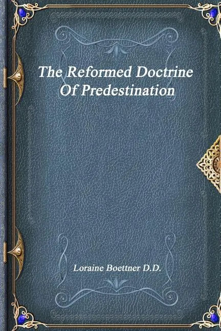 The Reformed Doctrine Of Predestination - Paperback