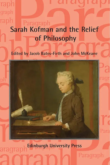 Sarah Kofman and the Relief of Philosophy: Paragraph, Volume 44, Issue 1 - Paperback