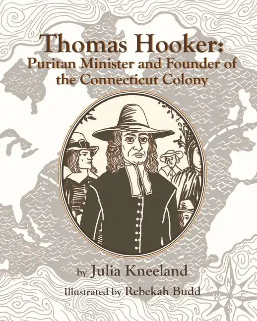 Thomas Hooker: Puritan Minister and Founder of the Connecticut Colony - Paperback