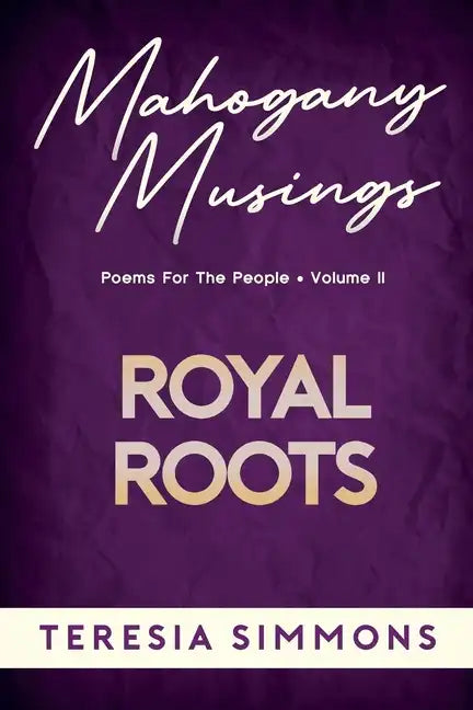 Royal Roots: Poems for the People Volume II - Paperback