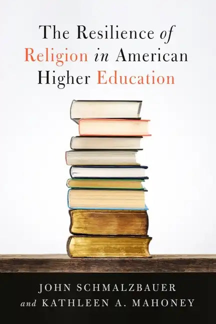 The Resilience of Religion in American Higher Education - Hardcover