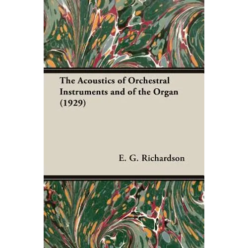 The Acoustics of Orchestral Instruments and of the Organ (1929) - Paperback