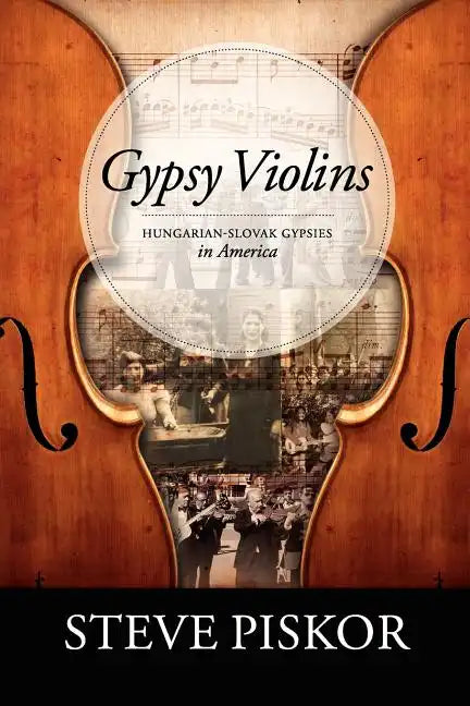 Gypsy Violins Hungarian-Slovak Gypsies in America - Paperback