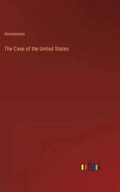 The Case of the United States - Hardcover
