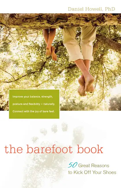 The Barefoot Book: 50 Great Reasons to Kick Off Your Shoes - Paperback