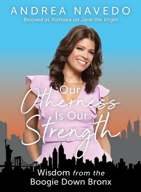 Our Otherness Is Our Strength: Wisdom from the Boogie Down Bronx - Hardcover