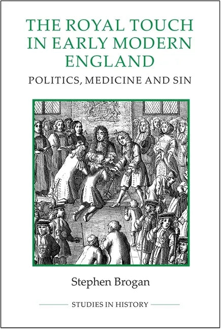The Royal Touch in Early Modern England: Politics, Medicine and Sin - Paperback