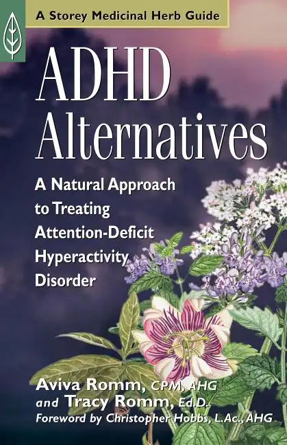 ADHD Alternatives: A Natural Approach to Treating Attention-Deficit Hyperactivity Disorder - Paperback