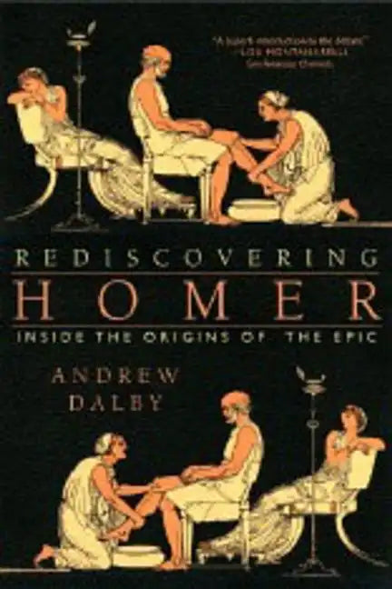 Rediscovering Homer: Inside the Origins of the Epic - Paperback