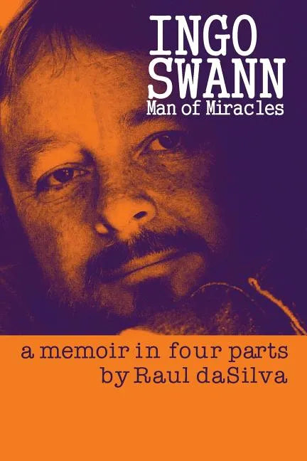 Ingo Swann: Man of Miracles: a memoir in four parts - Paperback