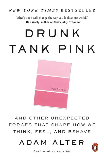 Drunk Tank Pink: And Other Unexpected Forces That Shape How We Think, Feel, and Behave - Paperback