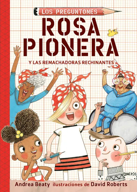 Rosa Pionera Y Las Remachadoras Rechinantes / Rosie Revere and the Raucous Riveters - Paperback