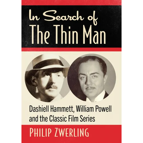 In Search of The Thin Man: Dashiell Hammett, William Powell and the Classic Film Series - Paperback