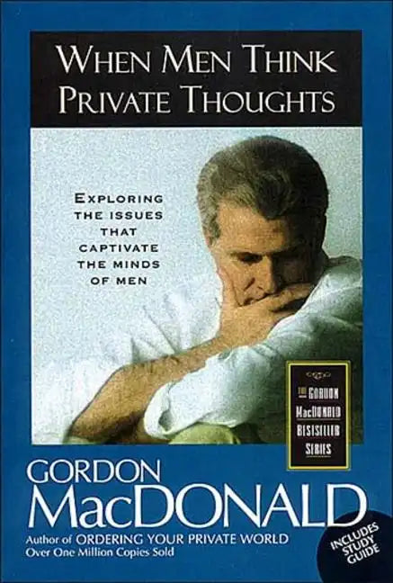 When Men Think Private Thoughts: Exploring the Issues That Captivate the Minds of Men - Paperback