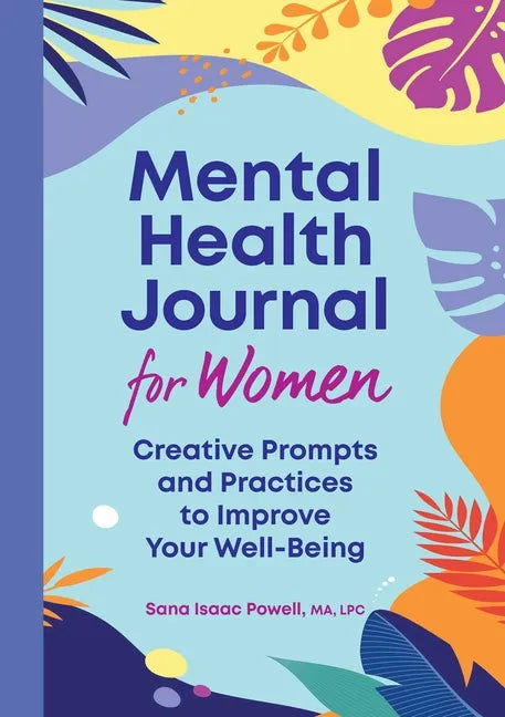 Mental Health Journal for Women: Creative Prompts and Practices to Improve Your Well-Being - Paperback