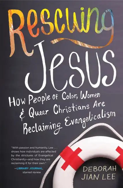 Rescuing Jesus: How People of Color, Women, and Queer Christians Are Reclaiming Evangelicalism - Paperback