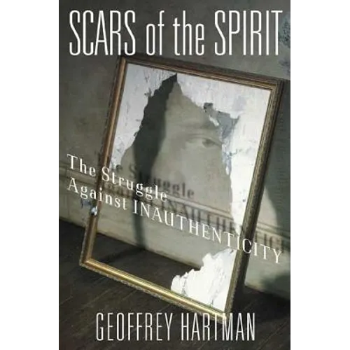 Scars of the Spirit: The Struggle Against Inauthenticity - Paperback