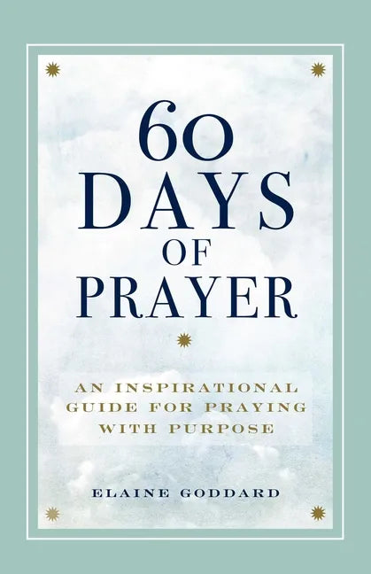 60 Days of Prayer: An Inspirational Guide for Praying with Purpose - Paperback