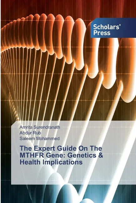The Expert Guide On The MTHFR Gene: Genetics & Health Implications - Paperback