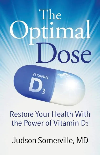The Optimal Dose: Restore Your Health With the Power of Vitamin D3 - Paperback