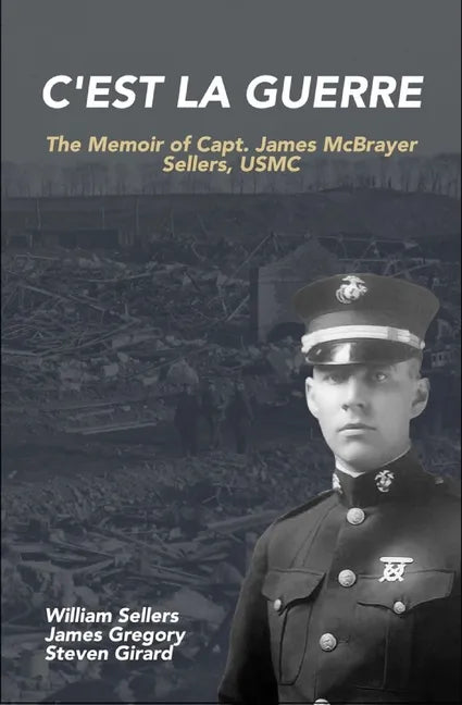 C'est la Guerre: The Memoir of Capt. James McBrayer Sellers, USMC - Paperback