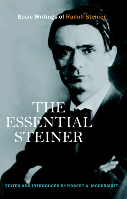 The Essential Steiner: Basic Writings of Rudolf Steiner - Paperback