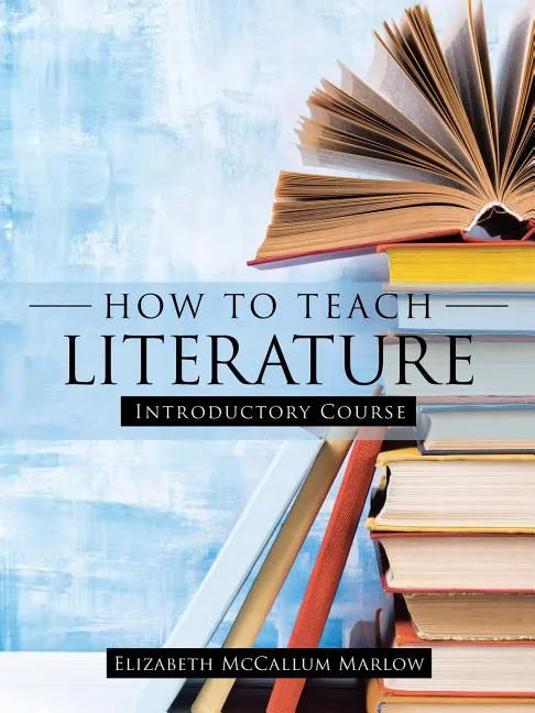 How to Teach Literature: Introductory Course - Paperback