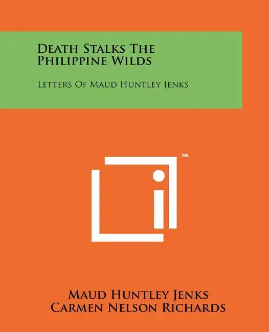 Death Stalks The Philippine Wilds: Letters Of Maud Huntley Jenks - Paperback