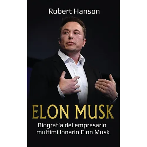 Elon Musk: Biografía del empresario multimillonario Elon Musk - Hardcover